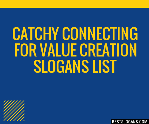 100+ Catchy Connecting For Value Creation Slogans 2024 + Generator ...