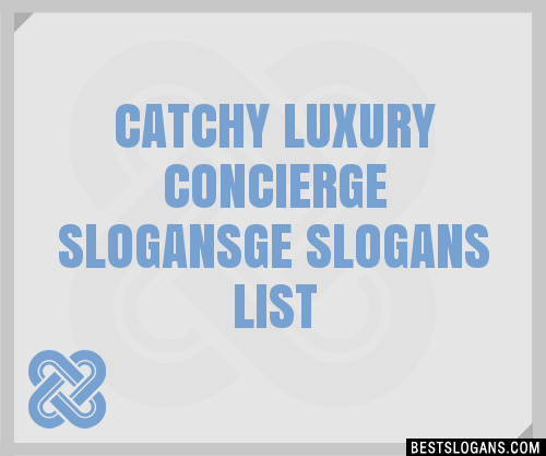 100+ Catchy Luxury Concierge Ge Slogans 2024 + Generator - Phrases ...