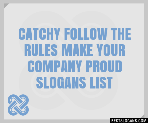 100+ Catchy Follow The Rules Make Your Company Proud Slogans 2024 ...