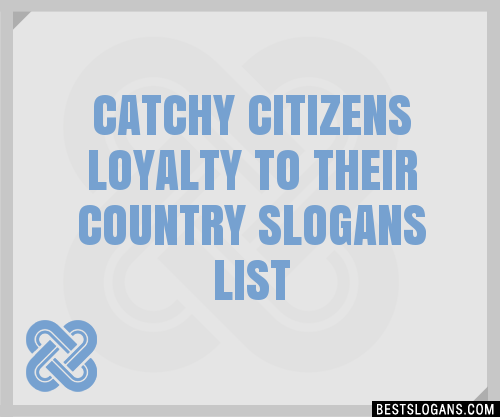 100+ Catchy Citizens Loyalty To Their Country Slogans 2024 + Generator ...