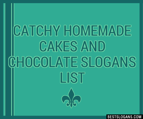 100+ Catchy Homemade Cakes And Chocolate Slogans 2024 + Generator ...