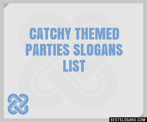 100+ Catchy Themed Parties Slogans 2024 + Generator - Phrases & Taglines