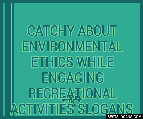 100+ Catchy About Environmental Ethics While Engaging Recreational ...