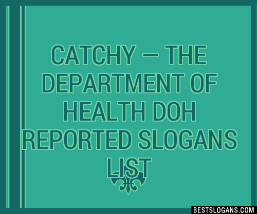 30+ Catchy — The Department Of Health Doh Reported Slogans List ...