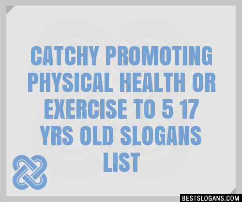 30+ Catchy Promoting Physical Health Or Exercise To 5 17 Yrs Old ...