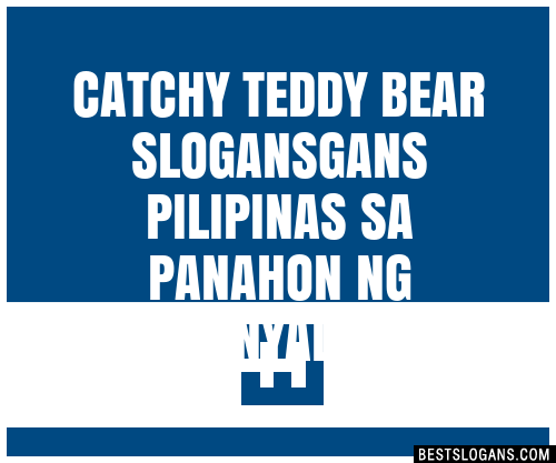 100+ Catchy Teddy Bear Gans Pilipinas Sa Panahon Ng Kolonyal Slogans ...