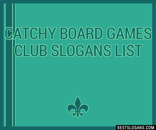 100+ Catchy Board Games Club Slogans 2023 + Generator - Phrases & Taglines