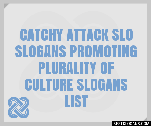 100+ Catchy Attack Slo Promoting Plurality Of Culture Slogans 2024 ...