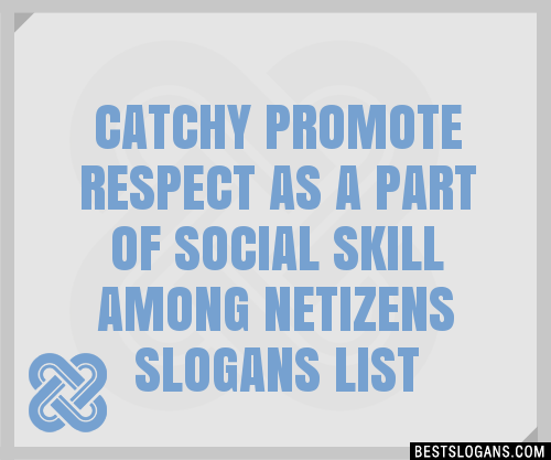 40+ Catchy Promote Respect As A Part Of Social Skill Among Netizens ...