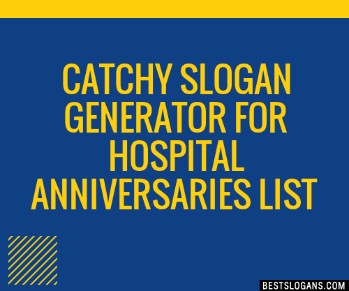 100+ Catchy Generator For Hospital Anniversaries Slogans 2024 ...