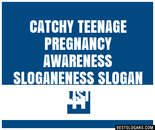 100+ Catchy Teenage Pregnancy Awareness Eness Slogans 2024 + Generator ...