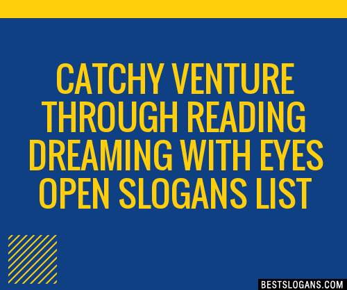 100+ Catchy Venture Through Reading Dreaming With Eyes Open Slogans ...