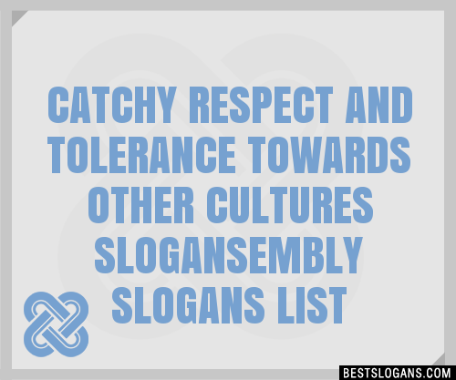 100+ Catchy Respect And Tolerance Towards Other Cultures Embly Slogans ...