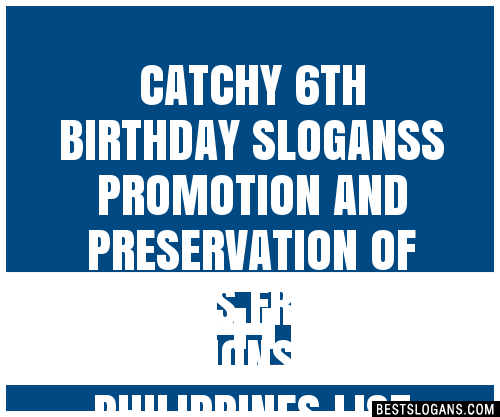 100+ Catchy 6th Birthday S Promotion And Preservation Of Arts From ...