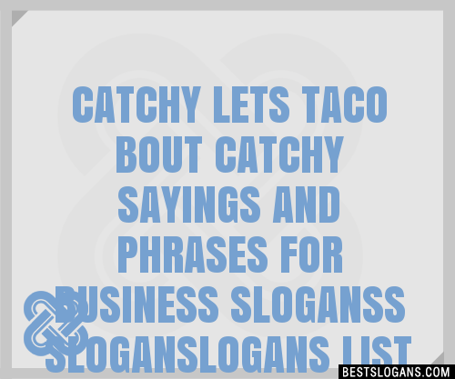 100+ Catchy Lets Taco Bout Sayings And For Business S Logans Slogans ...