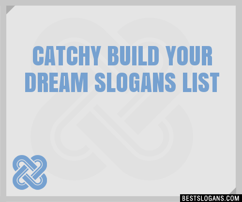 100+ Catchy Build Your Dream Slogans 2024 + Generator - Phrases & Taglines