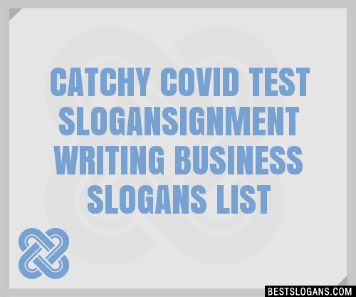 100+ Catchy Covid Test Ignment Writing Business Slogans 2024 ...