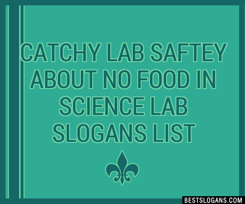 100+ Catchy Lab Saftey About No Food In Science Lab Slogans 2024 ...