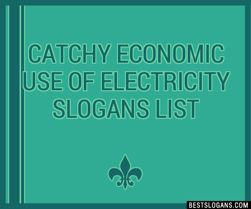 100+ Catchy Economic Use Of Electricity Slogans 2024 + Generator ...