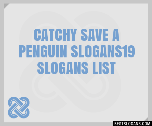 100+ Catchy Save A Penguin 19 Slogans 2024 + Generator - Phrases & Taglines