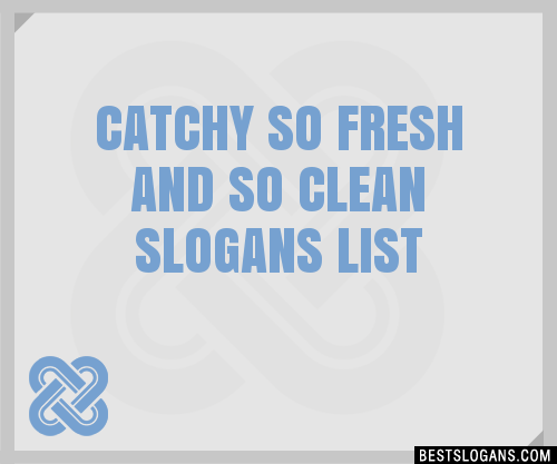 30+ Catchy So Fresh And So Clean Slogans List, Taglines, Phrases ...