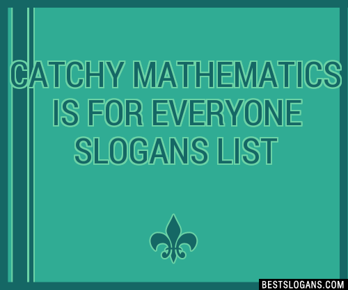 100+ Catchy Mathematics Is For Everyone Slogans 2024 + Generator ...