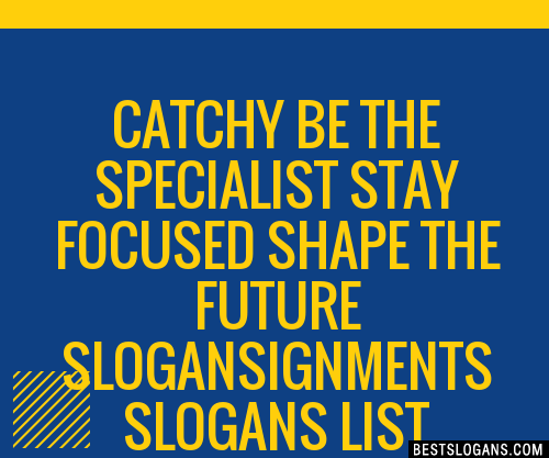 100+ Catchy Be The Specialist Stay Focused Shape The Future ,ignments ...