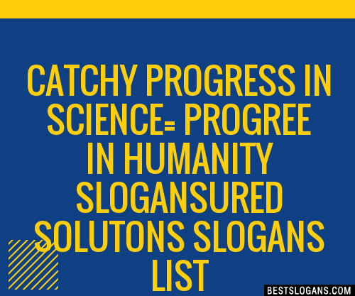 100+ Catchy Progress In Science= Progree In Humanity ,ured Solutons ...