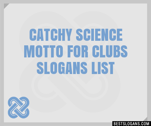 30+ Catchy Science Motto For Clubs Slogans List, Taglines, Phrases ...