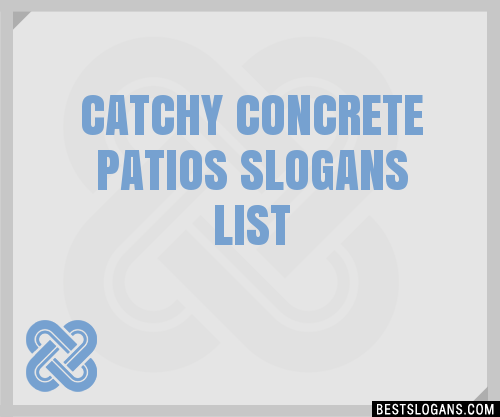 100+ Catchy Concrete Patios Slogans 2024 + Generator - Phrases & Taglines