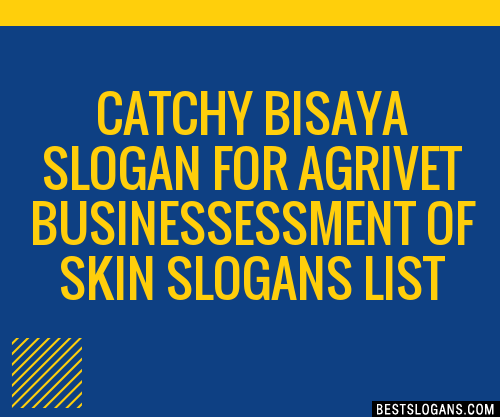 100+ Catchy Bisaya For Agrivet Business,essment Of Skin Slogans 2024 ...