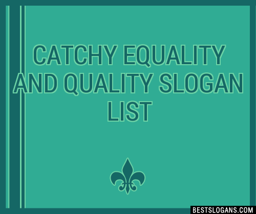 100+ Catchy Equality And Quality Slogans 2024 + Generator - Phrases ...