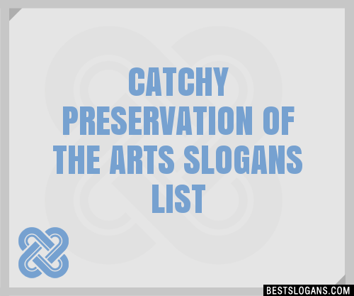 100+ Catchy Preservation Of The Arts Slogans 2024 + Generator - Phrases ...