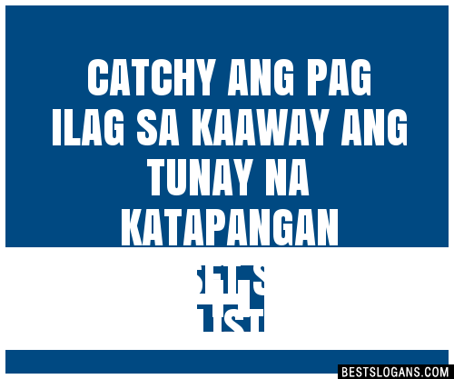 100+ Catchy Ang Pag Ilag Sa Kaaway Ang Tunay Na Katapangan ,et Slogans ...