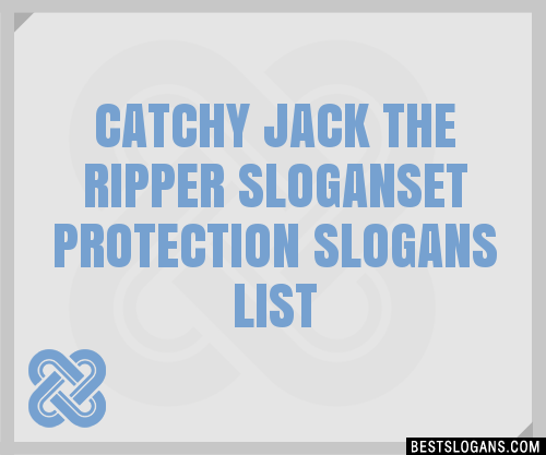 100+ Catchy Jack The Ripper ,et Protection Slogans 2024 + Generator ...