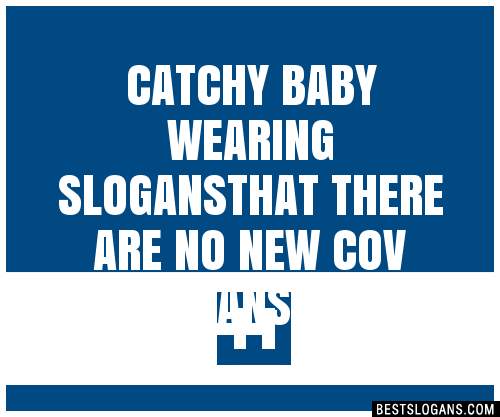 100+ Catchy Baby Wearing That There Are No New Cov Slogans 2024 ...