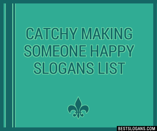 100+ Catchy Making Someone Happy Slogans 2024 + Generator - Phrases ...