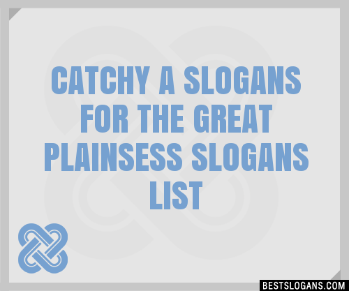 100+ Catchy A For The Great Plains,ess Slogans 2024 + Generator ...