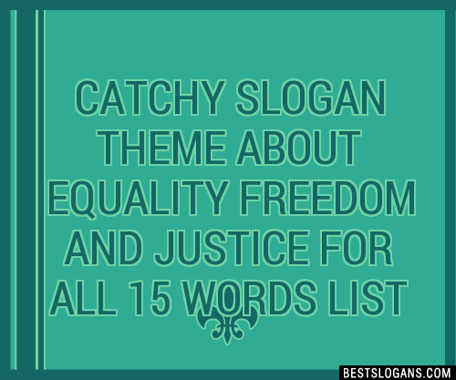 100+ Catchy Theme About Equality Freedom And Justice For All 15 Words ...