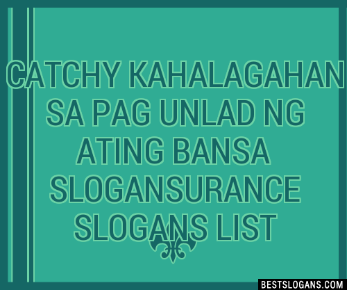 100+ Catchy Kahalagahan Sa Pag Unlad Ng Ating Bansa ,urance Slogans ...