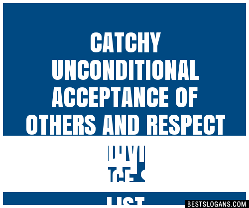 100+ Catchy Unconditional Acceptance Of Others And Respect For ...