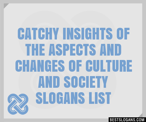 100+ Catchy Insights Of The Aspects And Changes Of Culture And Society ...