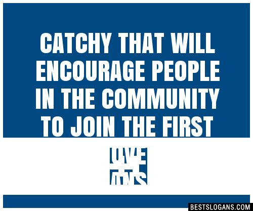 100+ Catchy That Will Encourage People In The Community To Join The ...