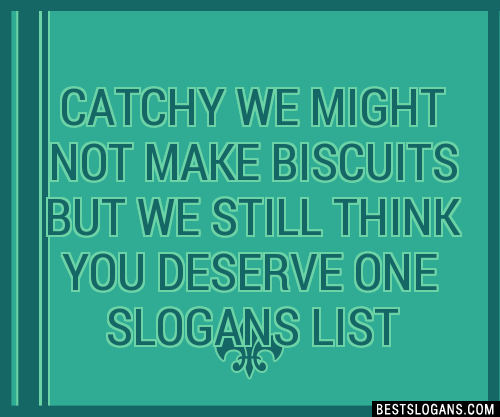 100+ Catchy We Might Not Make Biscuits But We Still Think You Deserve ...