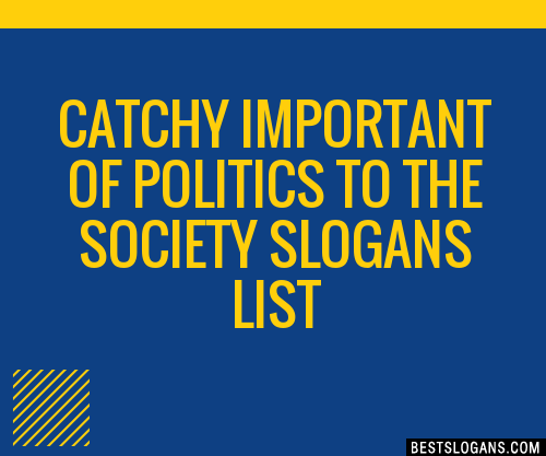 100+ Catchy Important Of Politics To The Society Slogans 2024 ...