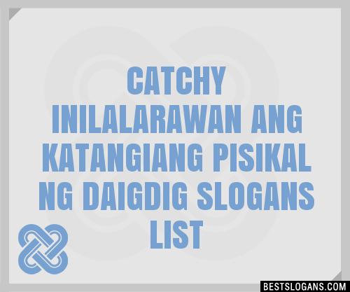 40+ Catchy Inilalarawan Ang Katangiang Pisikal Ng Daigdig Slogans List ...