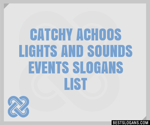 100+ Catchy Achoos Lights And Sounds Events Slogans 2024 + Generator ...