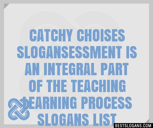 100+ Catchy Choises ,essment Is An Integral Part Of The Teaching ...