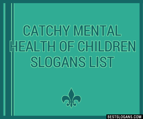 100+ Catchy Mental Health Of Children Slogans 2024 + Generator ...