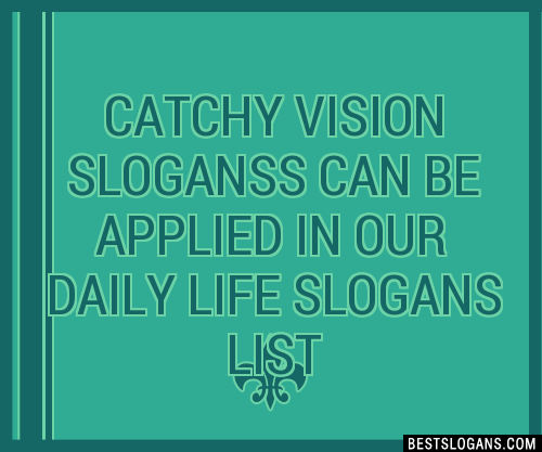 100+ Catchy Vision S Can Be Applied In Our Daily Life Slogans 2024 ...